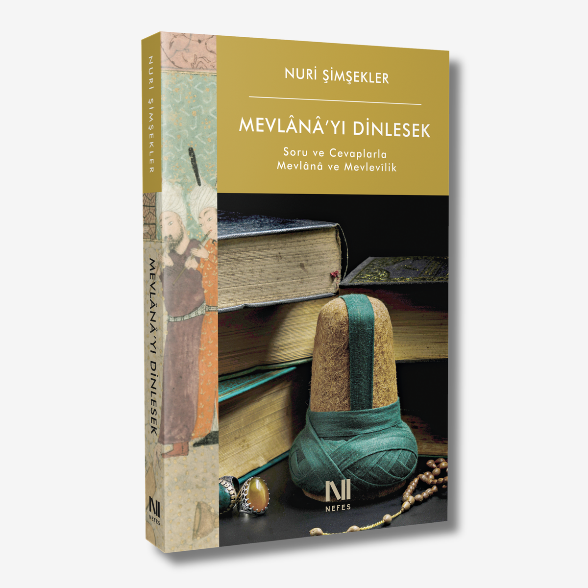 Mevlânâ'yı Dinlesek: Soru ve Cevaplarla Mevlânâ ve Mevlevîlik