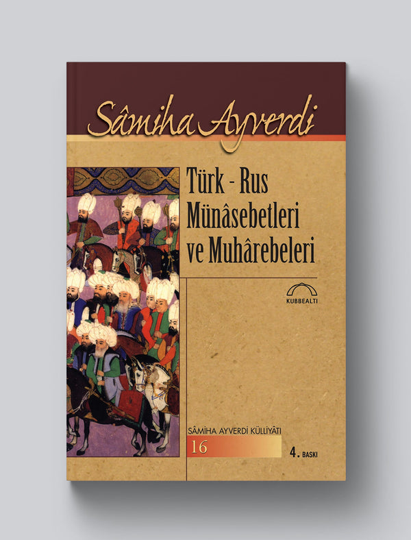 Türk-Rus Münâsebetleri ve Muhârebeleri