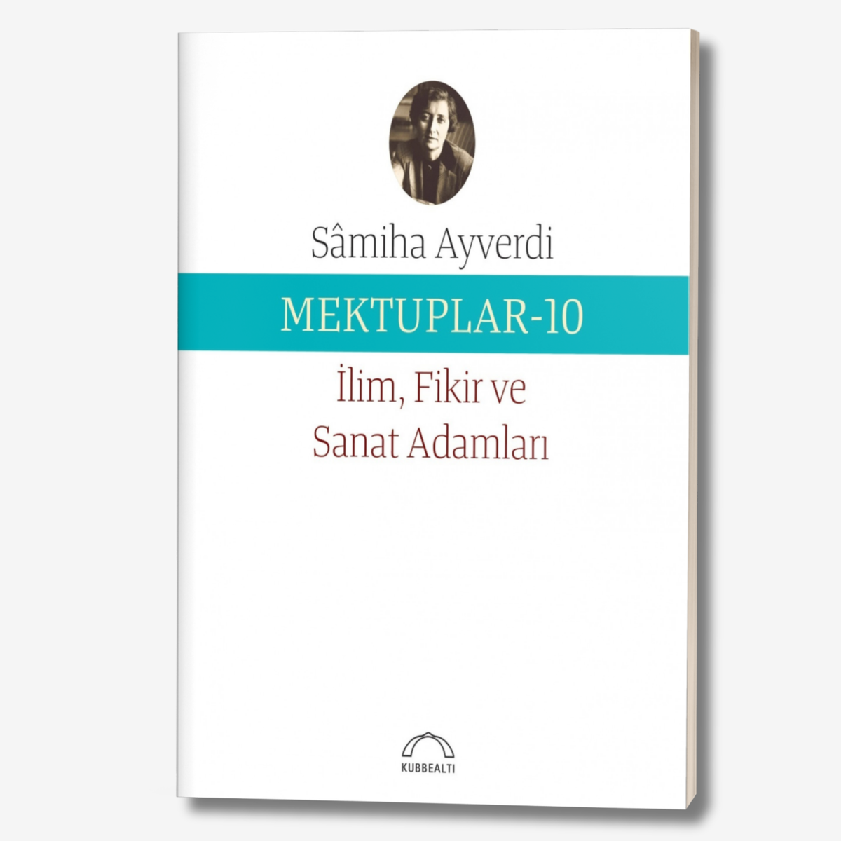 Mektuplar-10: İlim, Fikir ve Sanat Adamları